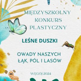 VII MIĘDZYSZKOLNY KONKURS PLASTYCZNY„LEŚNE DUSZKI”